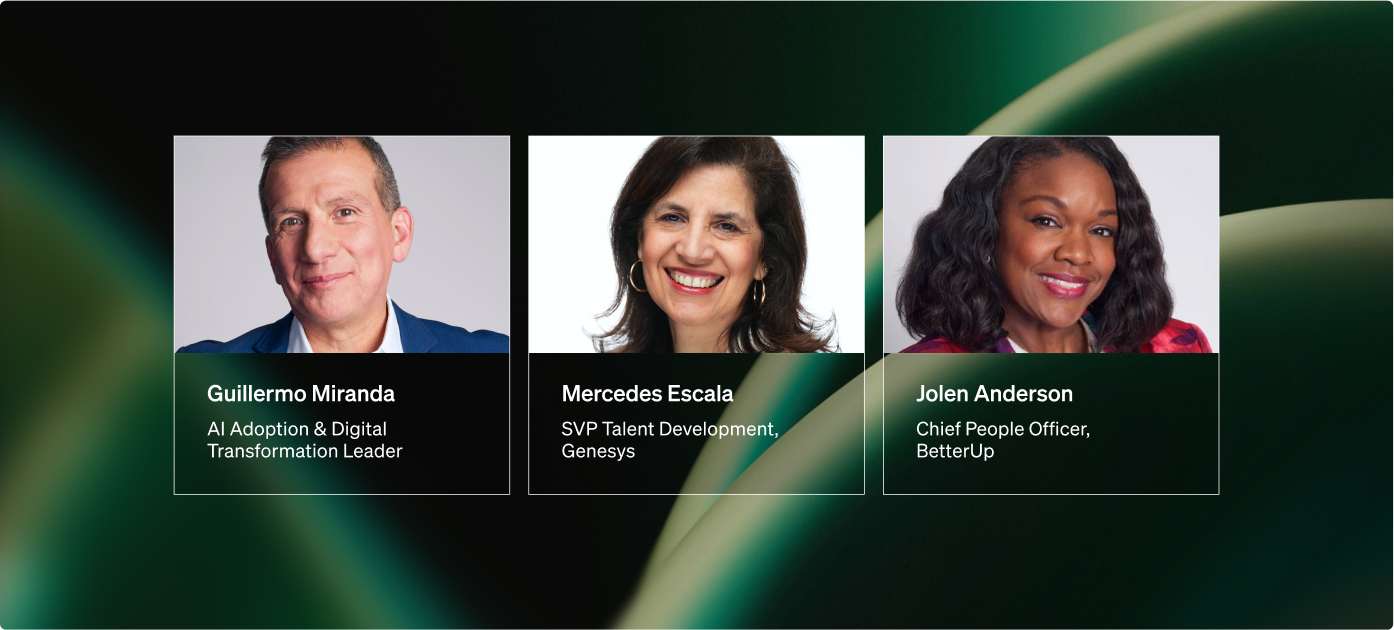 Headshots of Guillermo Miranda (AI Adoption & Digital Transformation Leader), Mercedes Escala (SVP Talent Development, Genesys), and Jolen Anderson (Chief People Officer, BetterUp).